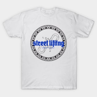 STREET LIFTING - design for street workout lovers T-Shirt